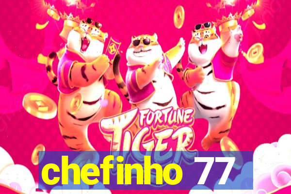 chefinho 77